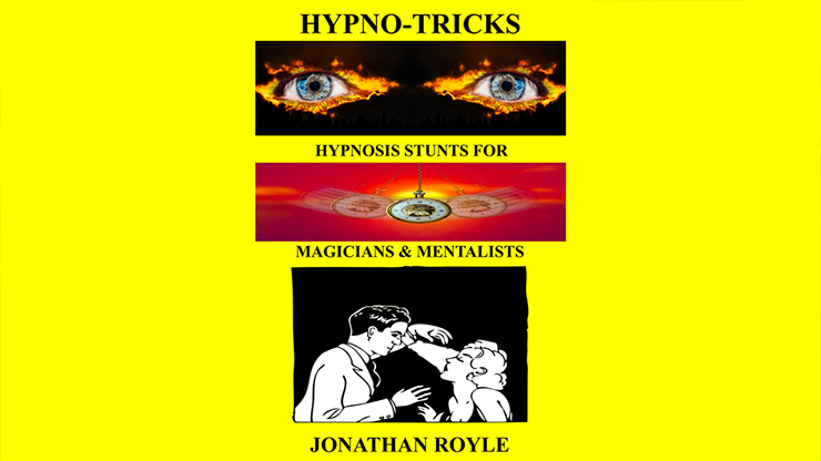 HYPNO-TRICKS - Hypnosis Stunts for Magicians, Hypnotists & Mentalists by Jonathan Royle ebook DOWNLOAD