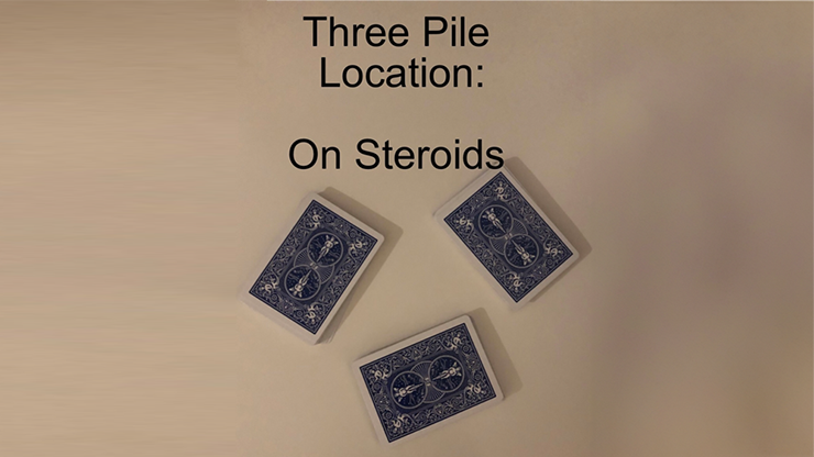 Three Pile Location: On Steroids by Unnamed Magician video and PDF DOWNLOAD