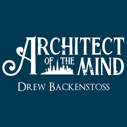 Architect of the Mind by Drew Backenstoss