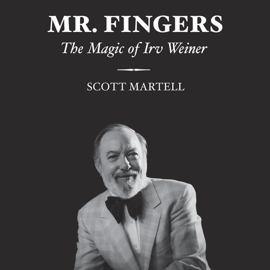 Mr. Fingers - The Magic of Irv Weiner by Scott Martell