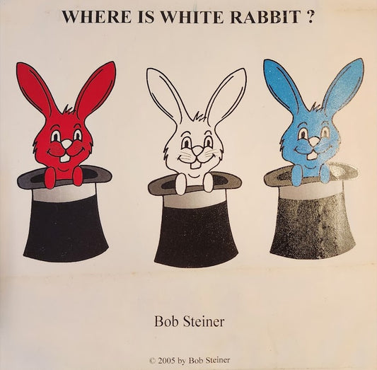 Where Is White Rabbit?  by Bob Steiner