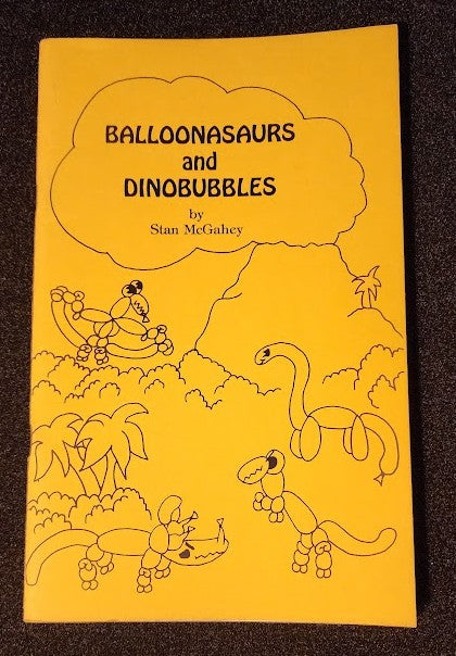 Balloonasaurs And Dinobubbles by Stan McGahey