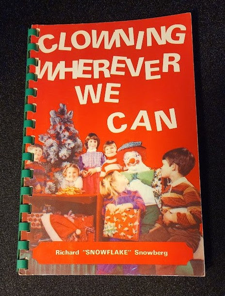 Clowning Wherever We Can by Richard "Snowflake" Snowberg