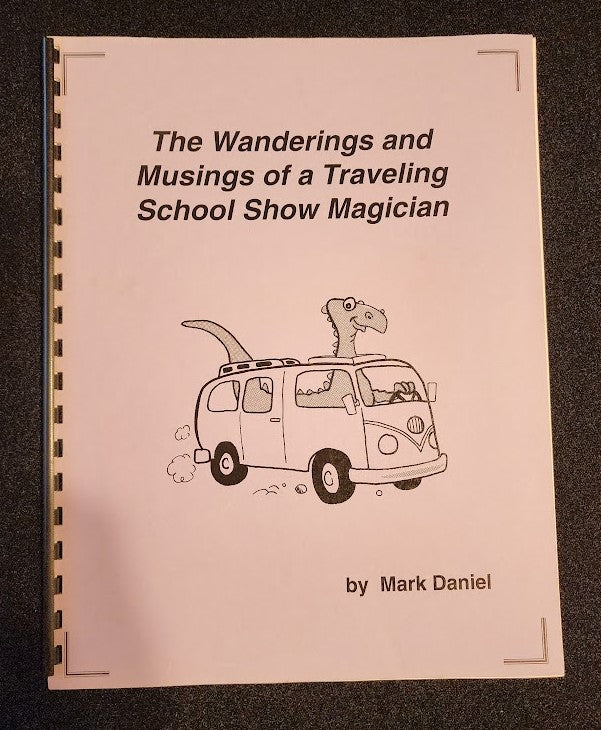 The Wanderings and Musings of a Traveling School Show Magician by Mark Daniel