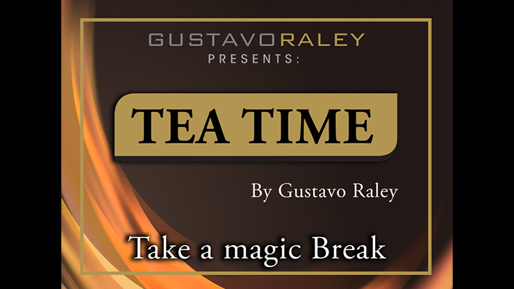 Tea Time by Gustavo Raley (Gimmicks and Online Instructions)